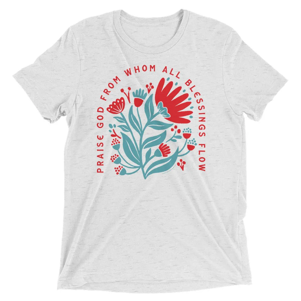 Praise God from Whom All Blessings Flow Floral Triblend Tee / T shirt